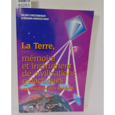 Furstenberger  : La Terre, Memoire Et Instrument De Civilisations Galactiques Atl, Median Des Spheres. par Val