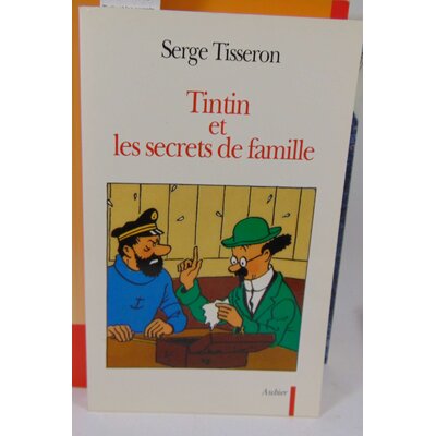 Tisseron  : Tintin et les secrets de famille- Secrets de famille, troubles mentaux et création. Serge Tisseron