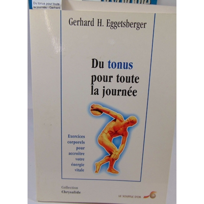 Eggetsberger  : Du tonus pour toute la journée - Gerhard H. Eggetsberger...