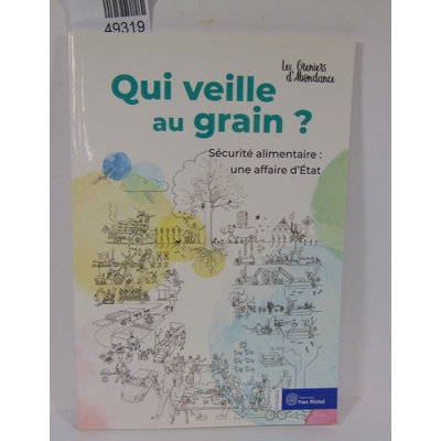 : Qui veille au grain ? Sécurité alimentaire : une affaire dÉtat - Les Greniers D'Abondance - Les Greniers