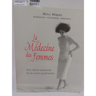 Hébert  : La Medecine Des Femmes : Une Vision Naturelle De La Sante Au Feminin...