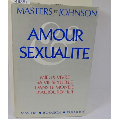 Masters  : Amour et sexualité. William Howell Masters, Virginia E. Johnson, Robert C Kolodny...