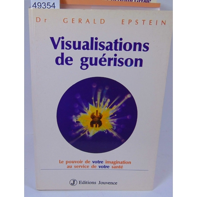 Esptein  : Visualisations De Guerison - Le Pouvoir De Votre Imagination Au Service De Votre Santé...