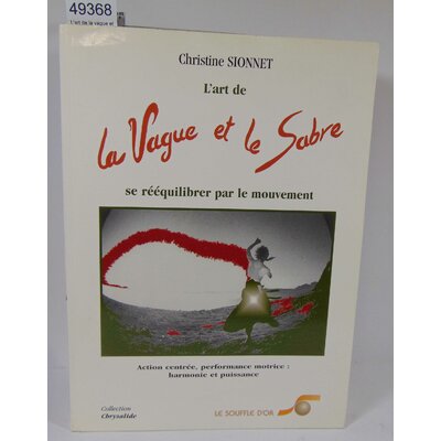 Sionnet  : L'art de la vague et le sabre - Se reequilibrer par le mouvement - Sionnet Christine...