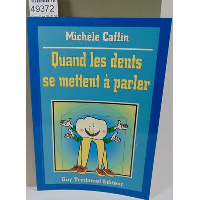 Caffin  : Quand Les Dents Se Mettent À Parler. Michèle Caffin...
