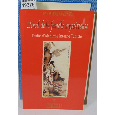 Krasensky  : l'éveil de la femelle mystérieuse - traité d'alchimie interne taoïste. par Jean-Pierre Krasensky.