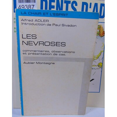 Adler  : Les Névroses - Commentaires, observations et présentation de cas
Alfred Adler, Odette Chabas (Traduct