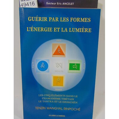 Rinpoché  : guérir par les formes - l'énergie et la lumière. Par Tenzin Wangyal Rinpoché...