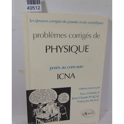 Chanut  : Problèmes Corrigés De Physique Posés Au Concours De Icna.Yves Chanut, Françoise Roux, Jean-Claude Po