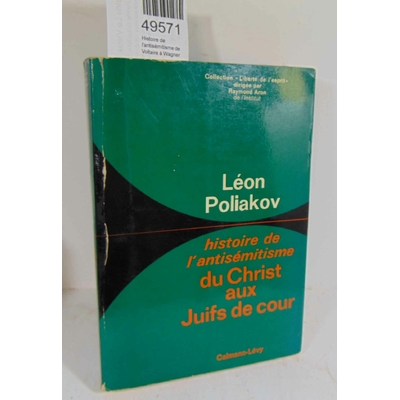 Poliakov  : Histoire de l'antisémitisme de Voltaire à Wagner...