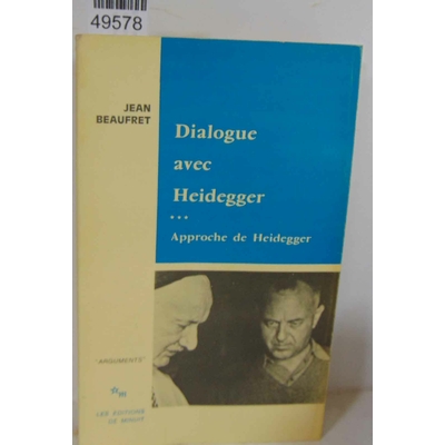 Beaufret  : Dialogue Avec Heidegger - Tome 3, Approche De Heidegger...