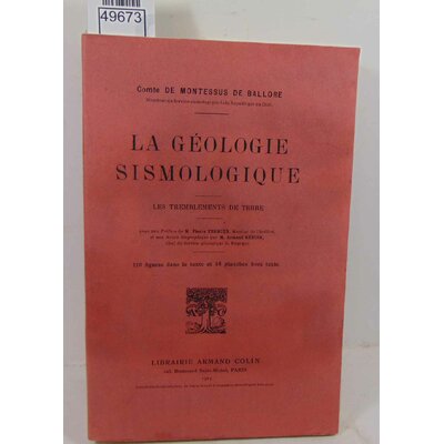 Ballore  : La géologie sismologique. Les tremblements de terre. Avec une préface de M. Pierre Termier. Par le