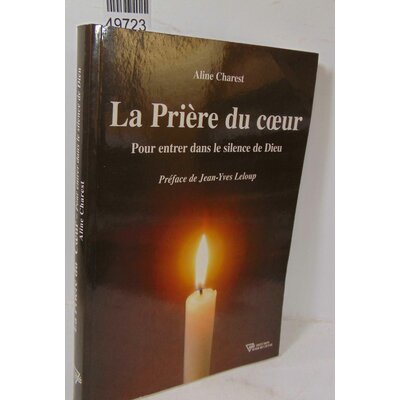 Charest  : La Prière Du Coeur - Pour Entrer Dans Le Silence De Dieu. Par Aline Charest...