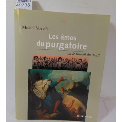 Vovelle  : Les Âmes du purgatoire ou Le travail du deuil. Par Michel Vovelle...