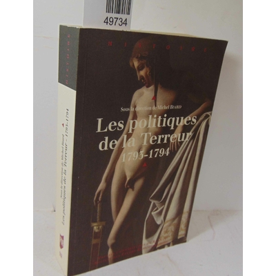 Peyrard  : Les Politiques De La Terreur, 1793-1794 - Christine Peyrard...