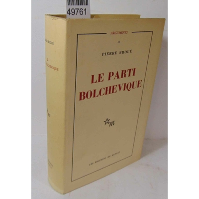 Broue  : Le parti bolchévique, Histoire du P.C. de l'U.R.S.S....