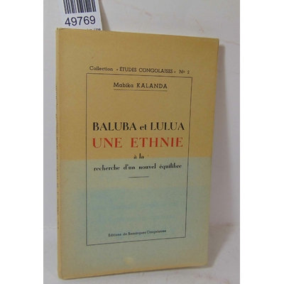 Kalanda  : Baluba et Lulua. Une ethnie à la recherche d'un nouvel équilibre...