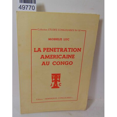 Mosheje  : la penetration Américaine au Congo. Par  Mosheje Luc...