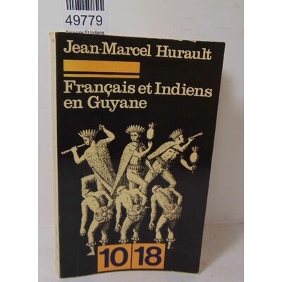 Hurault  : Francais Et Indiens En Guyanne...