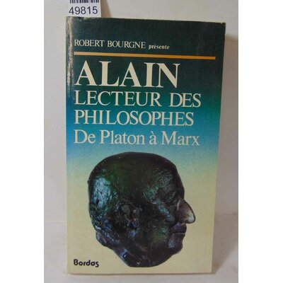 Bourgne  : Alain, Lecteur des Philosophes . De Platon à Marx. Institut Alain, Robert Bourgne (Introduction)...
