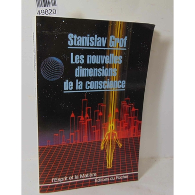 Grof  : Les Nouvelles dimensions de la conscience. Par Stanislav Grof...