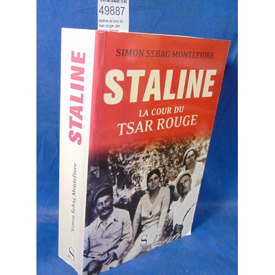 Montefiore  : Staline la cour du tsar rouge. par Simon Sebag Montefiore, Florence La Bruyère (Traduction), Ant