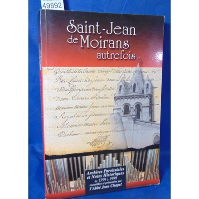 Chapel  : Saint-Jean de Moirans autrefois (archives paroissiales et notes historiques de 1399 a 1999) par Abbé