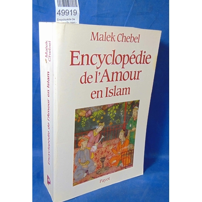 Chebel  : Encyclopédie De L'amour En Islam - Érotisme, Beauté Et Sexualité Dans Le Monde Arabe, En Perse Et En