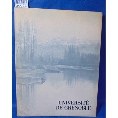 Collectif  : université de Grenoble. son histoire, ses maitres son enseignement...