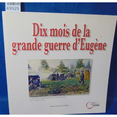 Pansin  : Dix Mois de la Grande Guerre d'Eugène. Pansin Marie Claire...