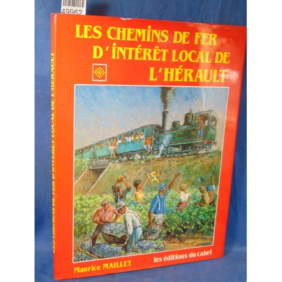 Maillet  : Les Chemins De Fer d'Intérêt Local De l'Hérault -...