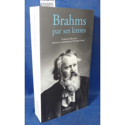 brahms  : johannes brahms par ses lettres...