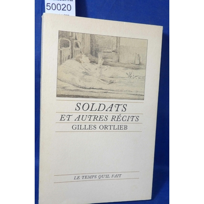 Ortlieb  : Soldats et autres récits. Gilles Ortlieb...