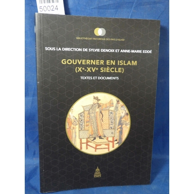 Denoix  : gouverner en islam (xe-xve siècle) Textes et de documents. Sylvie Denoix, Anne-Marie Eddé...