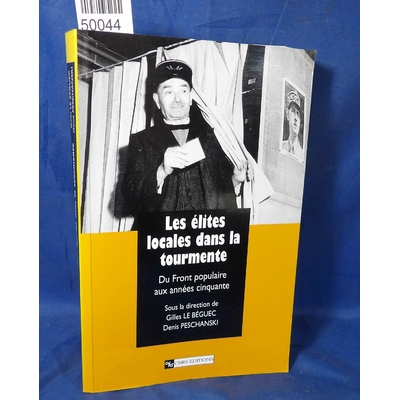 Peschanski  : Elites locales dans la tourmente 1935-1953- Du Front Populaire aux années cinquante - Denis Pesc