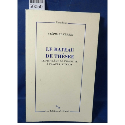 Ferret  : Le bateau de Thésée - Le Probleme De L'Identite A Travers Le Temps - Stéphane Ferret...