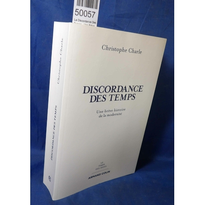 Charle  : La Discordance Des Temps - Une Brève Histoire De La Modernité - Christophe Charle...