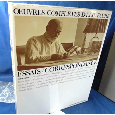 Faure  : Oeuvres complètes d'Elie Faure. Tome 3 Essais Correspondance...
