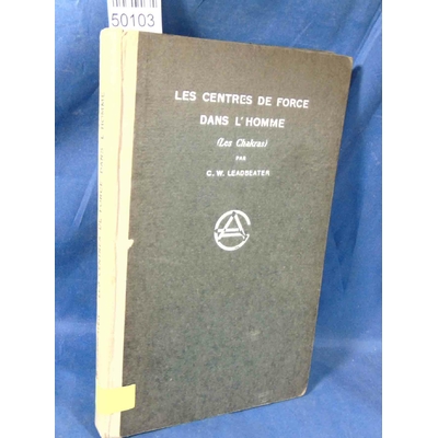 Leadbeater  : Les centres de force dans l'homme. Les Chakras 1927...