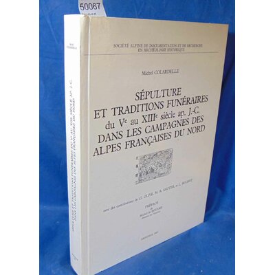 Colardelle  : Sépulture et traditionsfunéraires du Vème au XIIIème siècle après J.C. dans les campagnes des Al