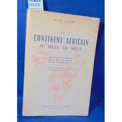 Laure  : le contient africain au milieu du siecle, perspectives et problèmes de la mise en valeur économique.