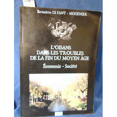Fant-Mogenier  : L'Oisans dans les troubles de la fin du Moyen Age - Economie, société. Par Bernadette Di Fant