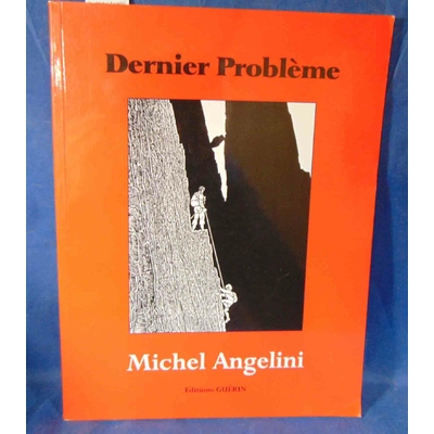 Angelini  : Dernier problème. Par Michel Angelini...