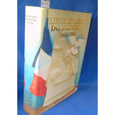 : Lieux et liens du souvenir 1952-1962 - à la mémoire des victimes de la guerre d'Algérie Maroc et Tunisie..