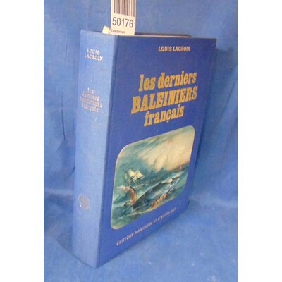 Lacroix  : Les derniers baleiniers Francais. Par Louis Lacroix...