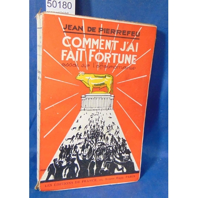 Pierrefeu  : comment j'ai fait fortun. Essai sur l'affairomanie.
PIERREFEU (Jean de)....