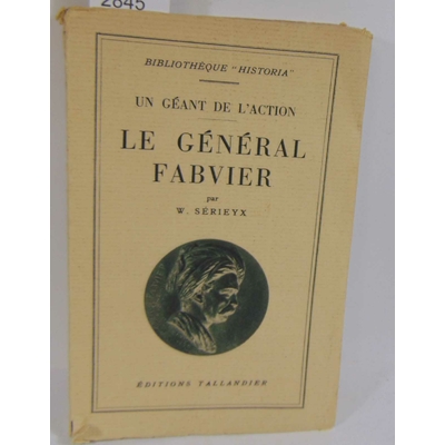 Sérieyx W : Un géant en action . Le général Fabvier...