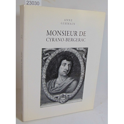 Germain Anne : Monsieur de Cyrano-Bergerac...
