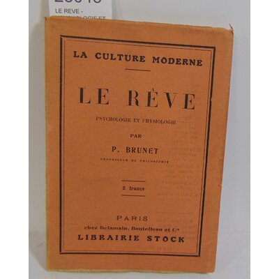 BRUNET P : LE REVE - PSYCHOLOGIE ET PHYSIOLOGIE...