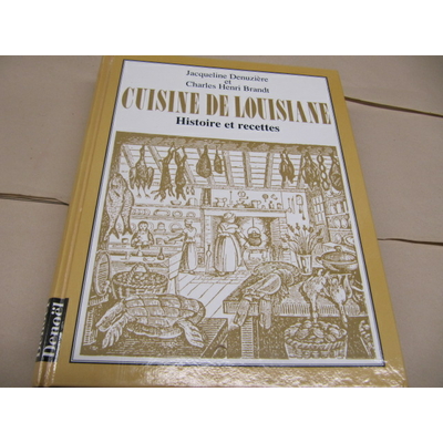 Denuzière J  : cuisine de Louisiane histoire et recettes...